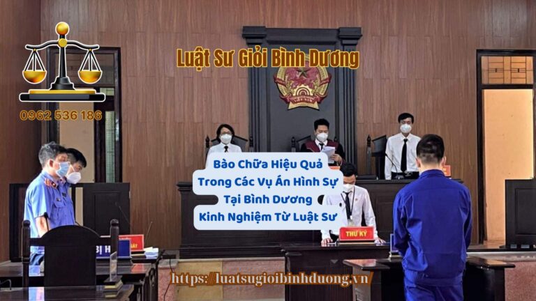 Bào Chữa Hiệu Quả Trong Các Vụ Án Hình Sự Tại Bình Dương Kinh Nghiệm Từ Luật Sư Chuyên Sâu - Luật Sư Giỏi Bình Dương 0962536186