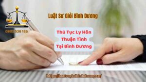 Hướng Dẫn Chi Tiết Thủ Tục Ly Hôn Thuận Tình Tại Bình Dương Tư Vấn Miễn Phí Từ Luật Sư - Luật Sư Giỏi Bình Dương 0962536186