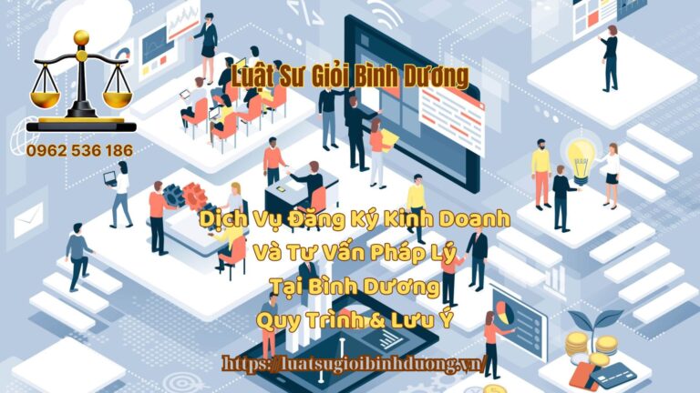 Dịch Vụ Đăng Ký Kinh Doanh Và Tư Vấn Pháp Lý Tại Bình Dương Quy Trình Lưu Ý - Luật Sư Giỏi Bình Dương 0962536186