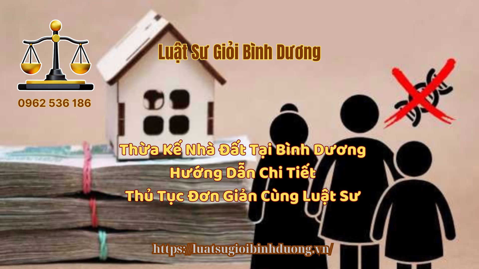 Thừa Kế Nhà Đất Tại Bình Dương Hướng Dẫn Chi Tiết Thủ Tục Đơn Giản Cùng Luật Sư - Luật Sư Giỏi Bình Dương 0962536186