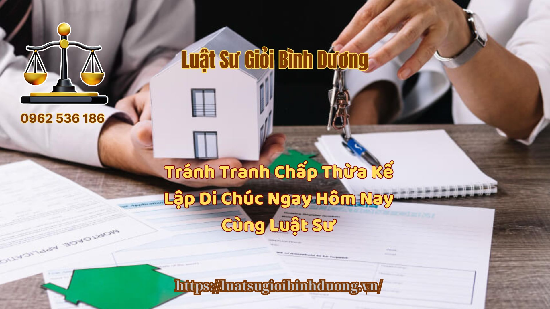 Tránh Tranh Chấp Thừa Kế Lập Di Chúc Ngay Hôm Nay Cùng Luật Sư Bình Dương - Luật Sư Giỏi Bình Dương 0962536186