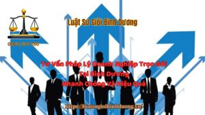 Tư Vấn Pháp Lý Doanh Nghiệp Trọn Gói Tại Bình Dương Nhanh Chóng Và Hiệu Quả - Luật Sư Giỏi Bình Dương 0962536186