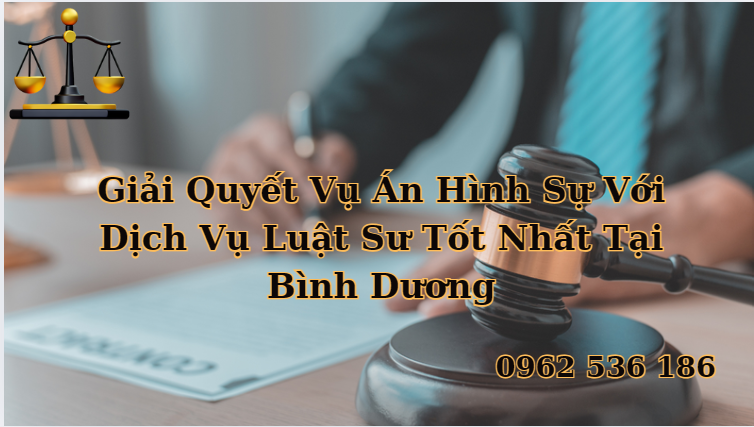 Tìm Kiếm Luật Sư Hình Sự Bình Dương – Hỗ Trợ Pháp Lý Chuyên Nghiệp, Uy Tín