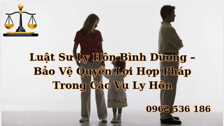 Dịch Vụ Tư Vấn Ly Hôn Tại Bình Dương – Hỗ Trợ Pháp Lý Trọn Gói