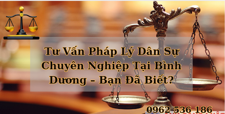 Giải Quyết Tranh Chấp Dân Sự Nhanh Chóng Với Luật Sư Tại Bình Dương