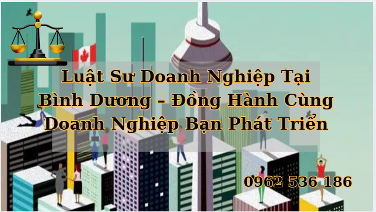 Luật Sư Doanh Nghiệp Tại Bình Dương – Đồng Hành Cùng Doanh Nghiệp Bạn Phát Triển