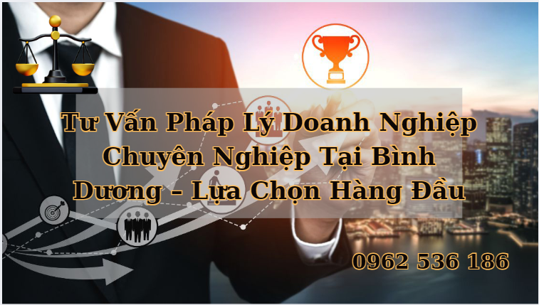 Tư Vấn Pháp Lý Doanh Nghiệp Chuyên Nghiệp Tại Bình Dương – Lựa Chọn Hàng Đầu